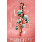 These Infinite Threads by Tahereh Mafi (This Woven Kingdom #2)